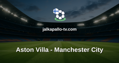 Valioliiga: Aston Villa - Manchester City