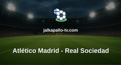 La Liga: Atlético Madrid - Real Sociedad