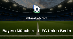 Bundesliga: Bayern München - 1. FC Union Berlin