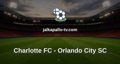 MLS: Charlotte FC - Orlando City SC