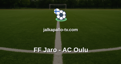 Veikkausliiga: FF Jaro - AC Oulu