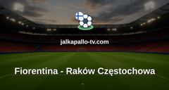 Konferenssiliiga: Fiorentina - Raków Częstochowa