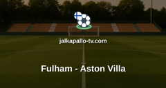 Valioliiga: Fulham - Aston Villa