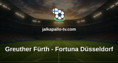 Bundesliga 2: Greuther Fürth - Fortuna Düsseldorf
