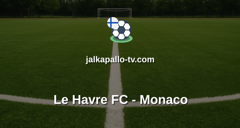 Ligue 1: Le Havre FC - Monaco