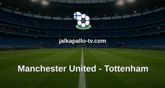 Valioliiga: Manchester United - Tottenham