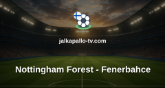 Eurooppa-liiga: Nottingham Forest - Fenerbahce