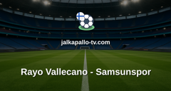 Konferenssiliiga: Rayo Vallecano - Samsunspor