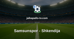 Konferenssiliiga: Samsunspor - Shkendija