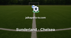 Valioliiga: Sunderland - Chelsea