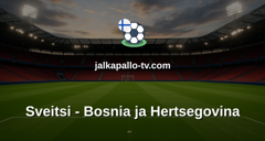 FIFA:n MM-kisat: Sveitsi - Bosnia ja Hertsegovina