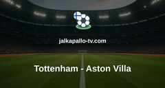 Valioliiga: Tottenham - Aston Villa