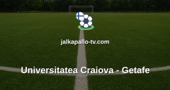 Konferenssiliiga: Universitatea Craiova - Getafe