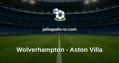 Valioliiga: Wolverhampton - Aston Villa